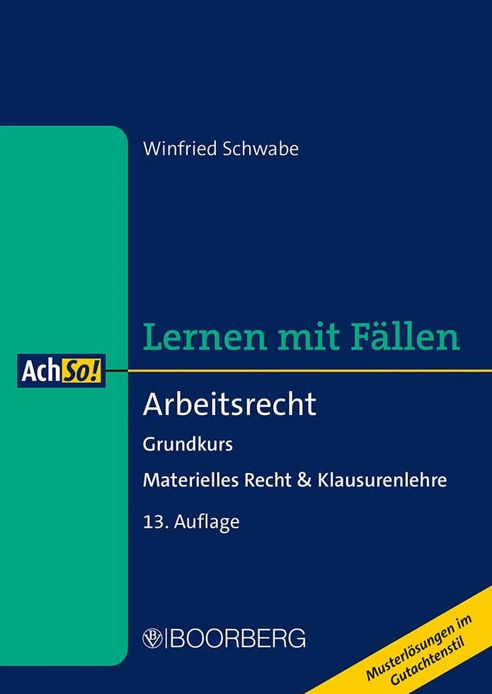 Arbeitsrecht: Grundkurs - Materielles Recht & Klausurenlehre, Lernen mit Fällen