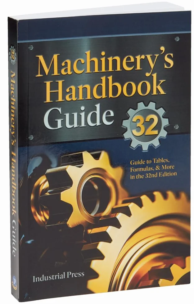 Machinery's Handbook Guide: A Guide to Using Tables, Formulas, & More in the 32nd Edition