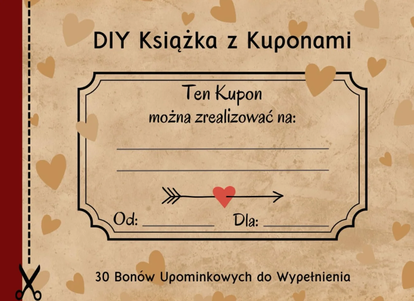 DIY Książka z Kuponami: 30 Pustych Bonów Upominkowych do Wypełnienia na każdą okazję, na Walentynki, rocznicę, urodziny - idealna dla żony, męża, dziewczyny, chłopaka itp.