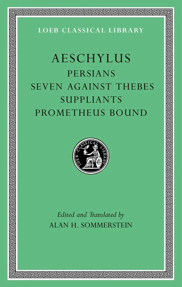 Persians. Seven Against Thebes. Suppliants. Prometheus Bound: 145