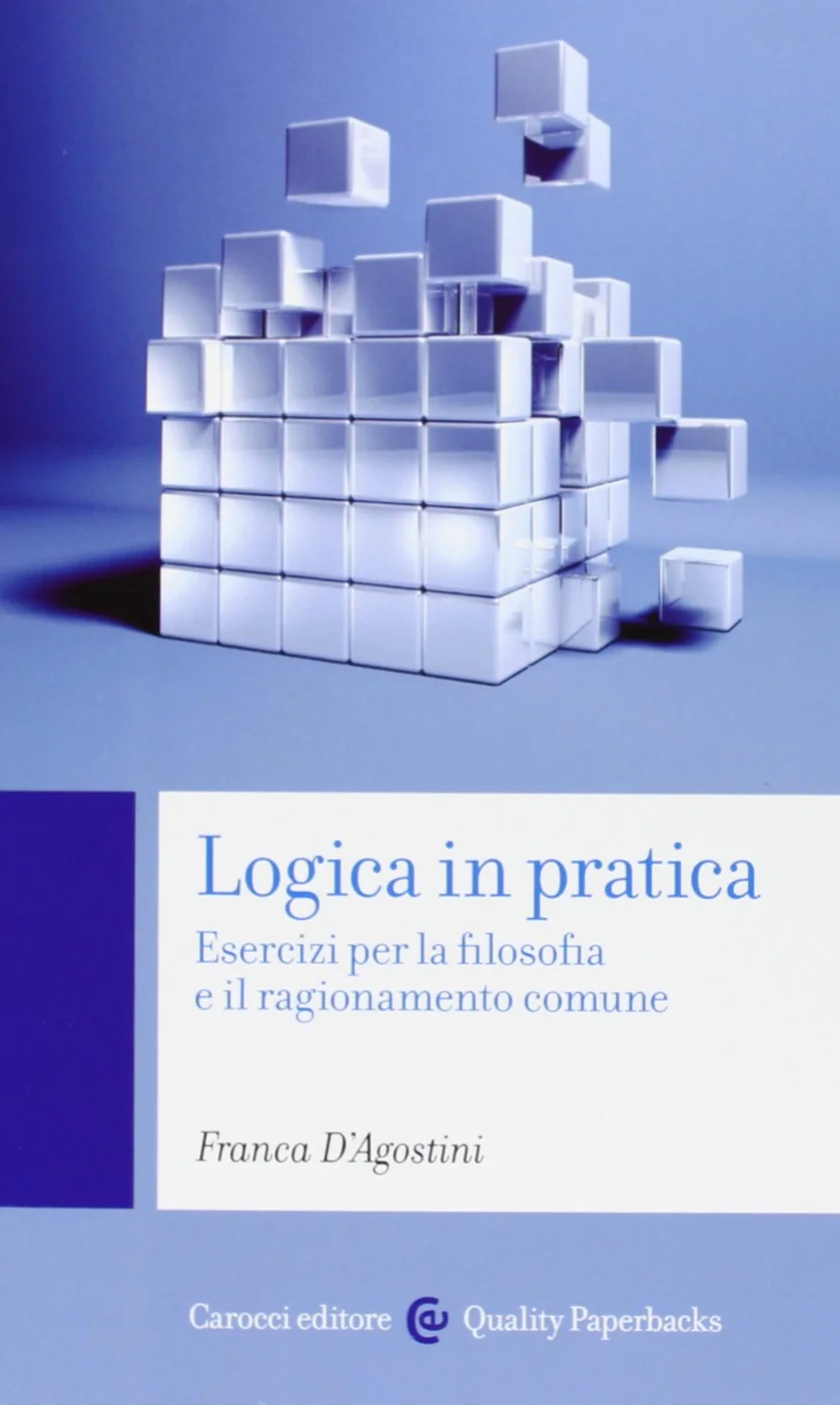 Logica in pratica. Esercizi per la filosofia e il ragionamento comune