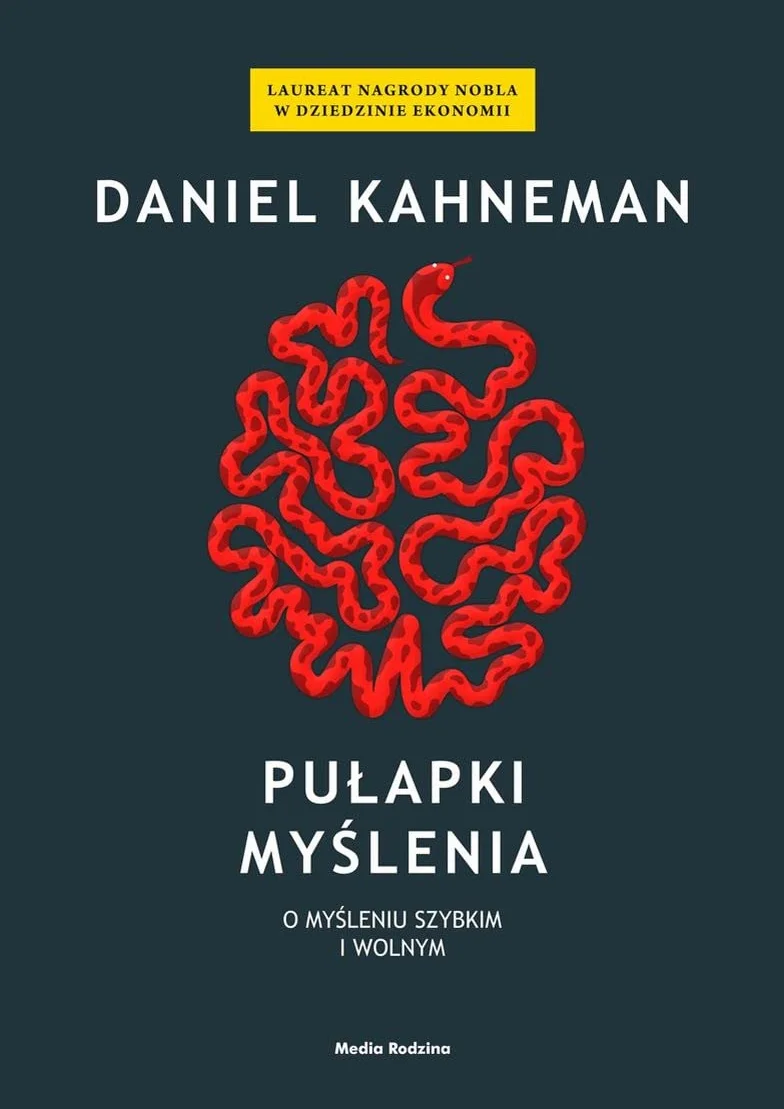 PUŁAPKI MYŚLENIA O MYŚLENIU SZYBKIM I WOLNYM