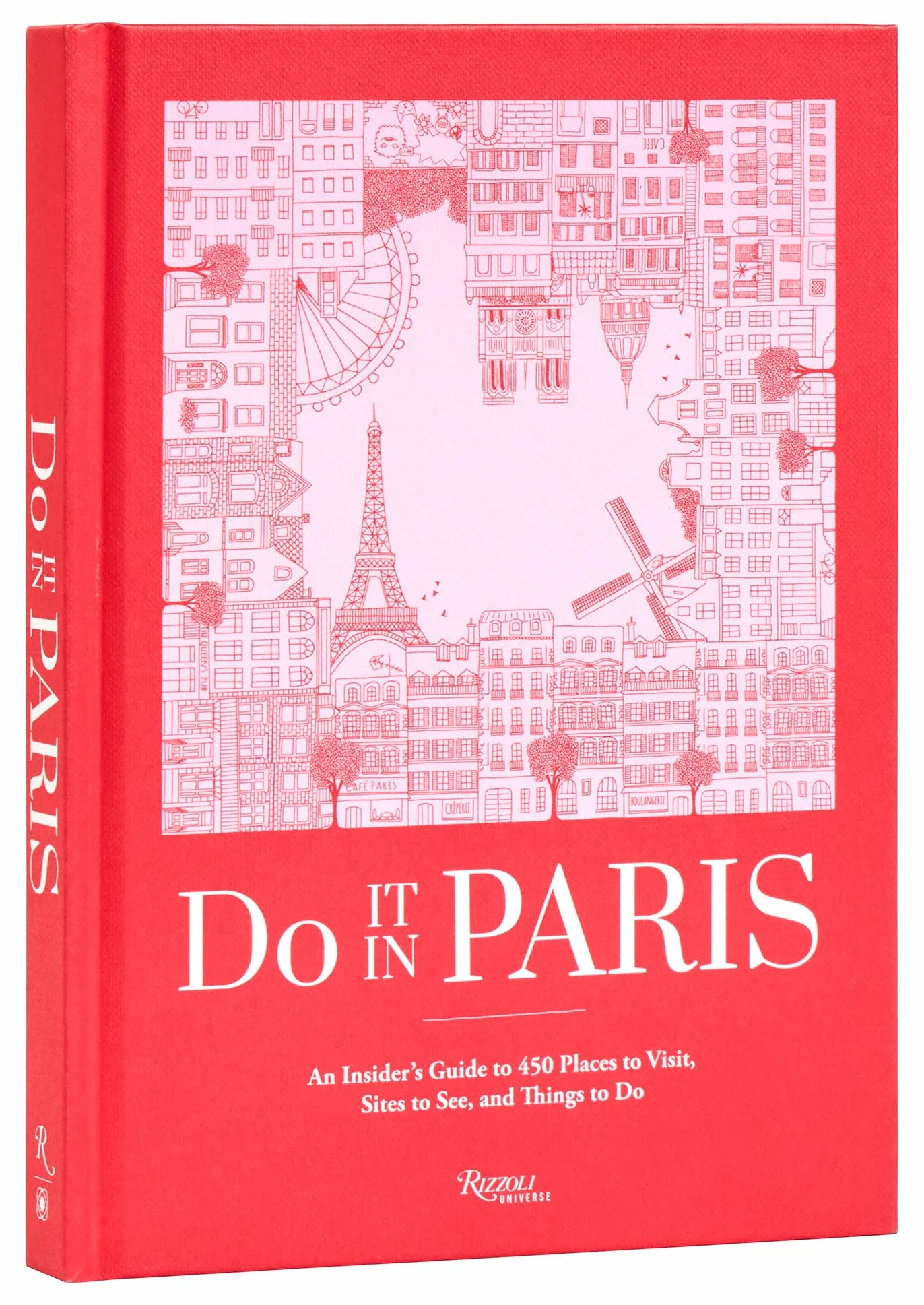 Do It in Paris: An Insiders Guide to 450 Places to Visit, Sites to See, and Things to Do