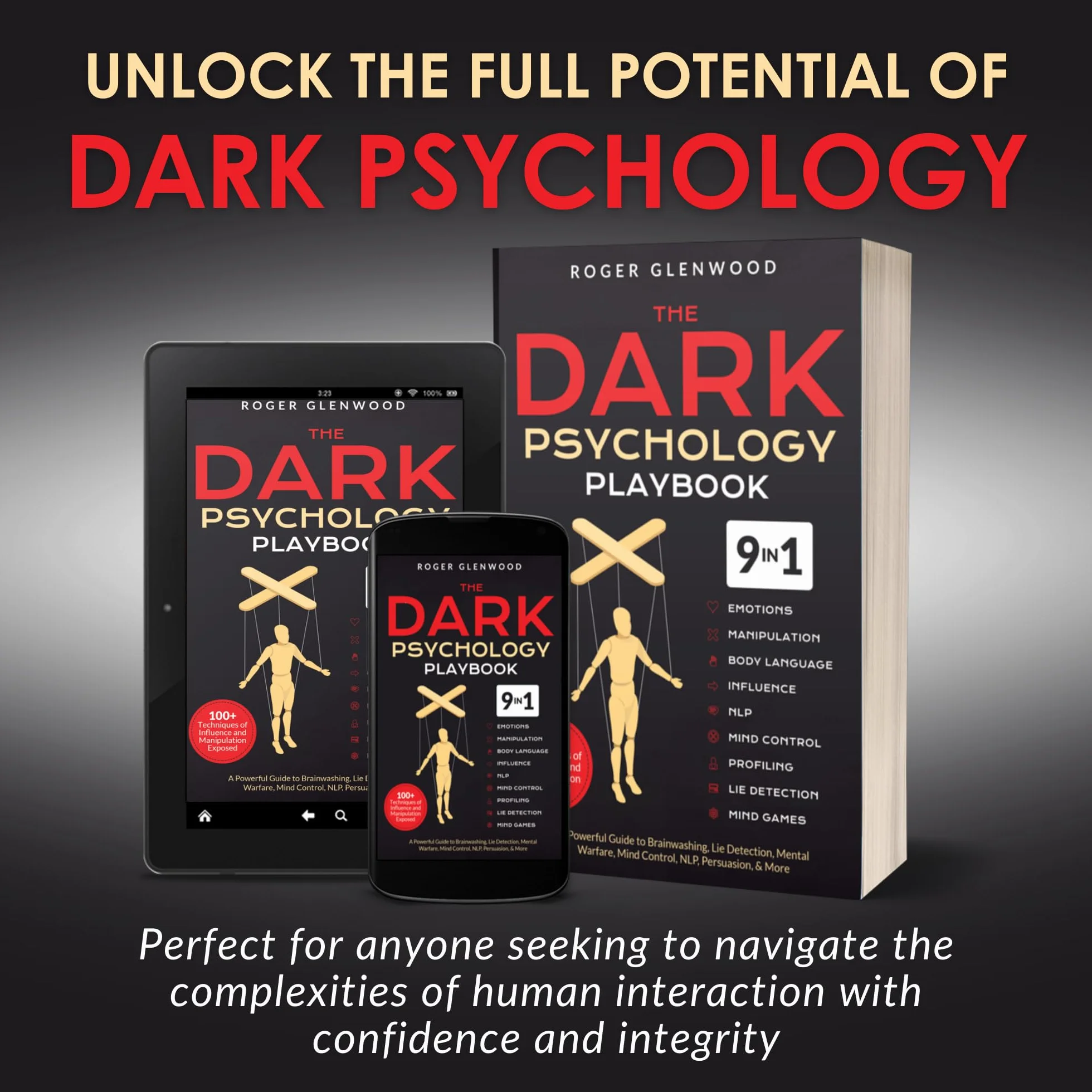 The Dark Psychology Playbook [9-in-1]: 100+ Techniques of Influence and Manipulation Exposed. A Powerful Guide to Brainwashing, Lie Detection, Mental Warfare, Mind Control, NLP, Persuasion, & More