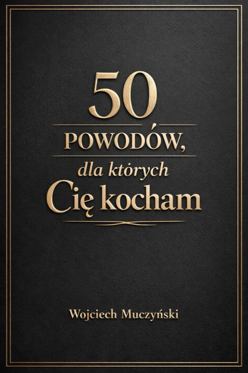 50 powodów, dla których Cię kocham: Książka do wypełnienia – wyjątkowy prezent dla męża lub chłopaka na urodziny, rocznicę, walentynki i Dzień Chłopaka