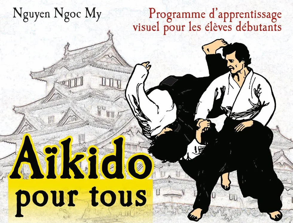 Aïkido pour tous: Programme d'apprentissage visuel pour les élèves débutants, Tome 1