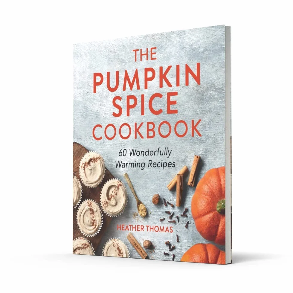 The Pumpkin Spice Cookbook: 60 Wonderfully Warming Recipes
