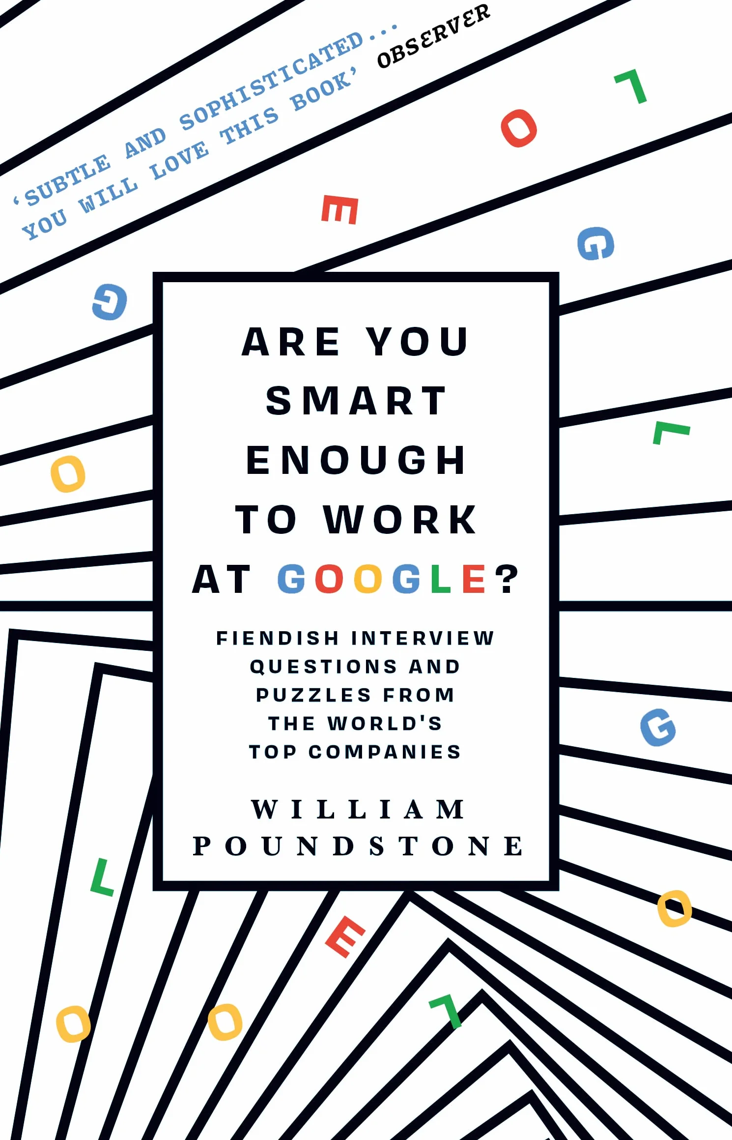 Are You Smart Enough to Work at Google?: Fiendish Puzzles and Impossible Interview Questions from the World's Top Companies: Fiendish Interview Questions and Puzzles from the World’s Top Companies