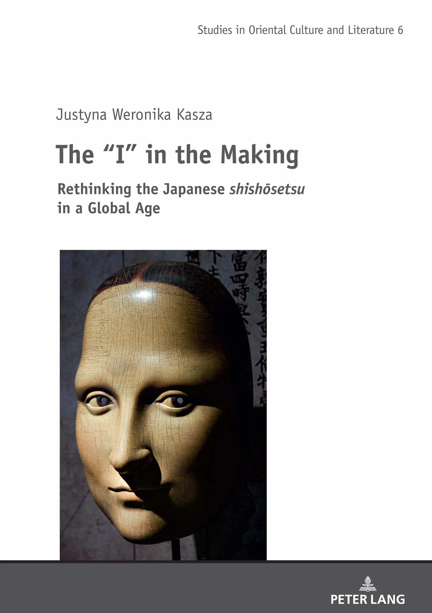 The "I" in the Making: Rethinking the Japanese Shishōsetsu in a Global Age: 6