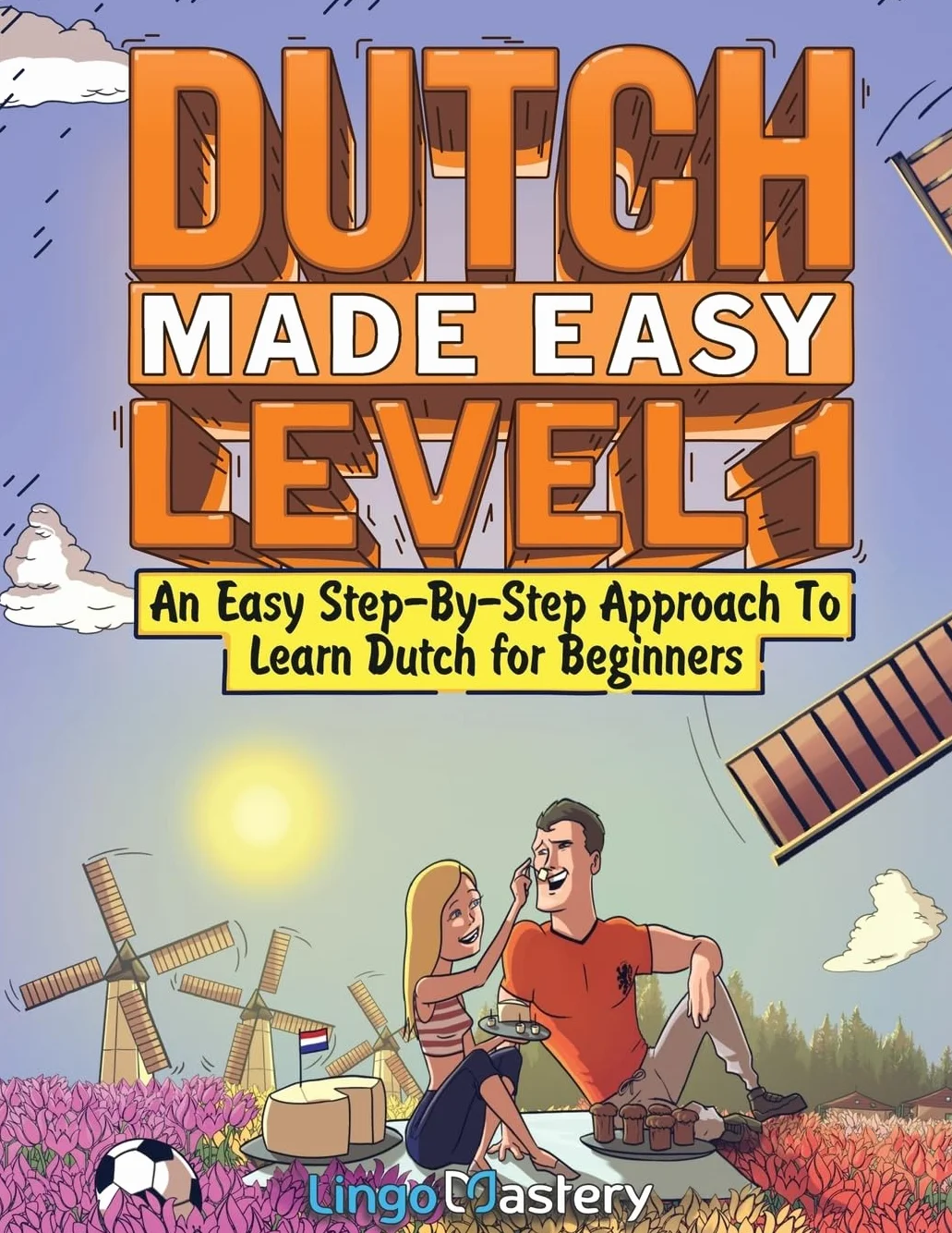 Dutch Made Easy Level 1: An Easy Step-By-Step Approach To Learn Dutch for Beginners (Textbook + Workbook Included)