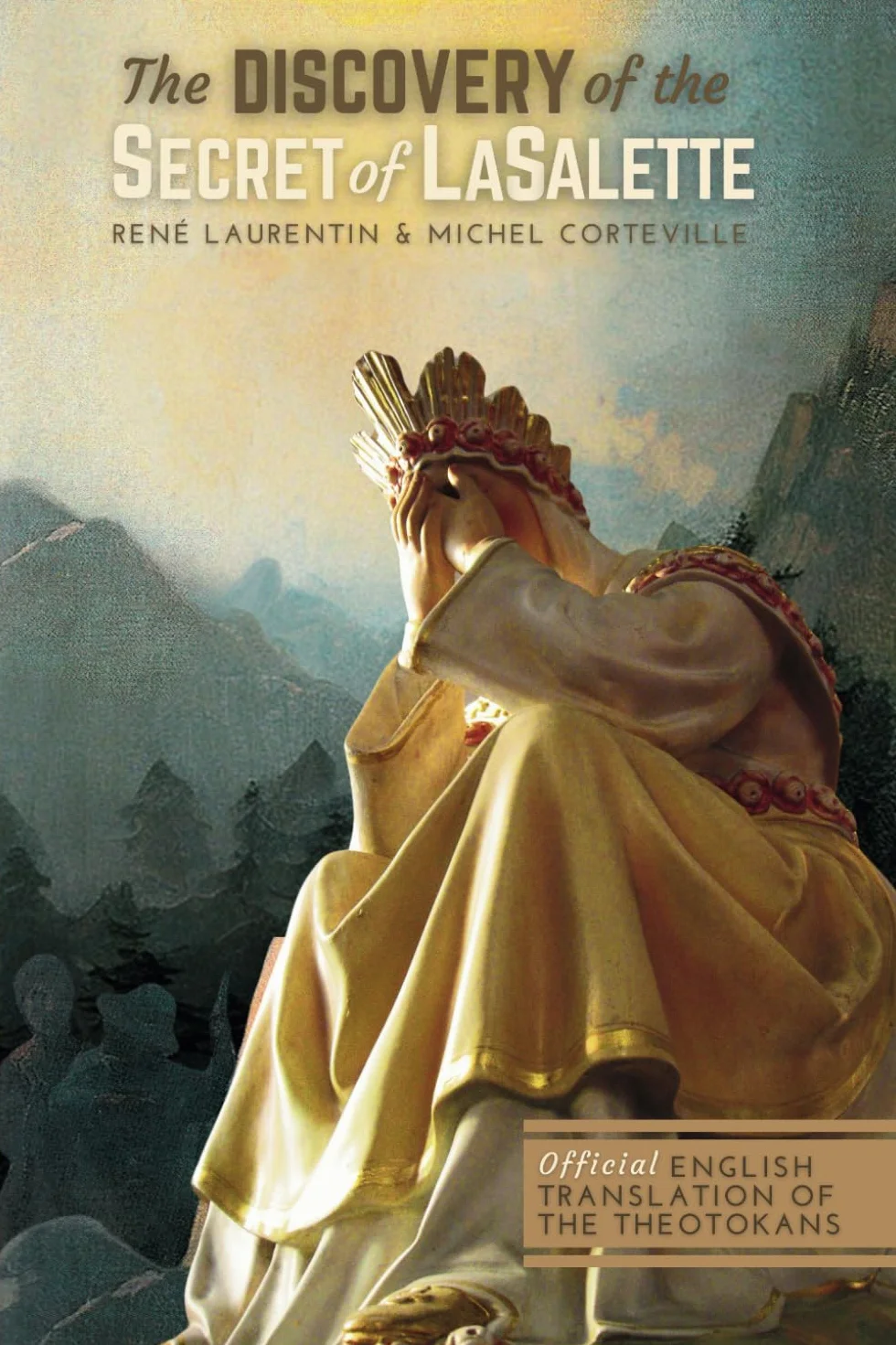 The Discovery of the Secret of LaSalette: Official English Translation of the Theotokans