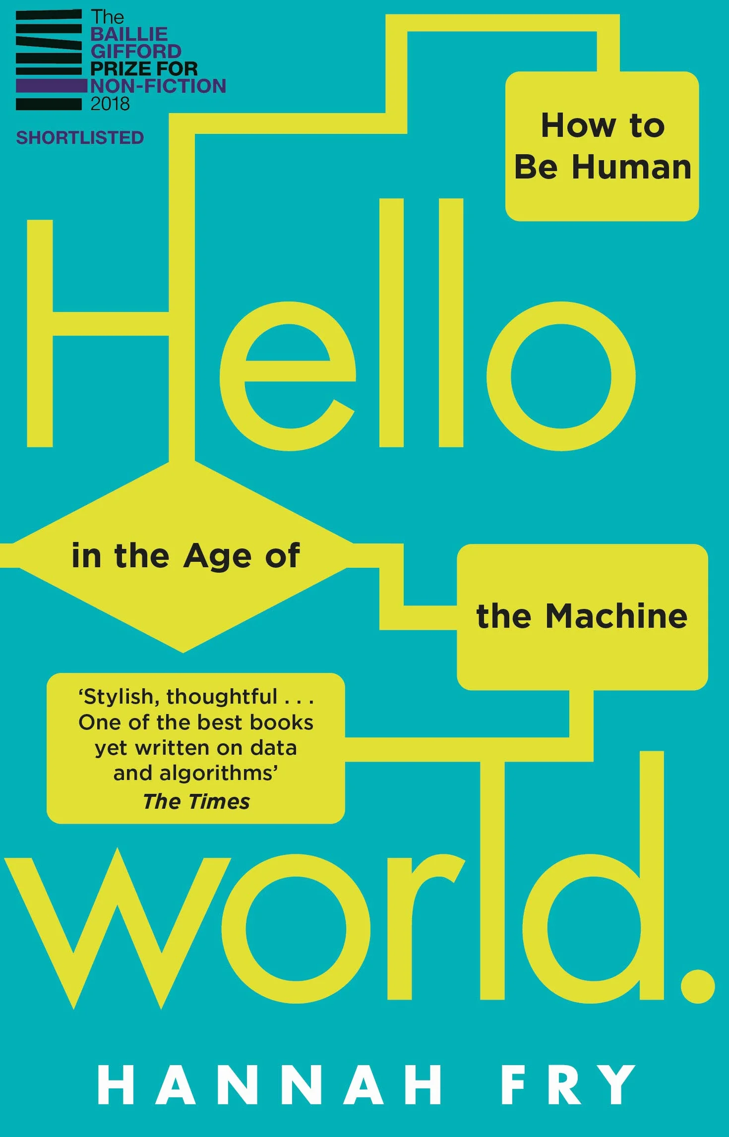 Hello World: How to be Human in the Age of the Machine