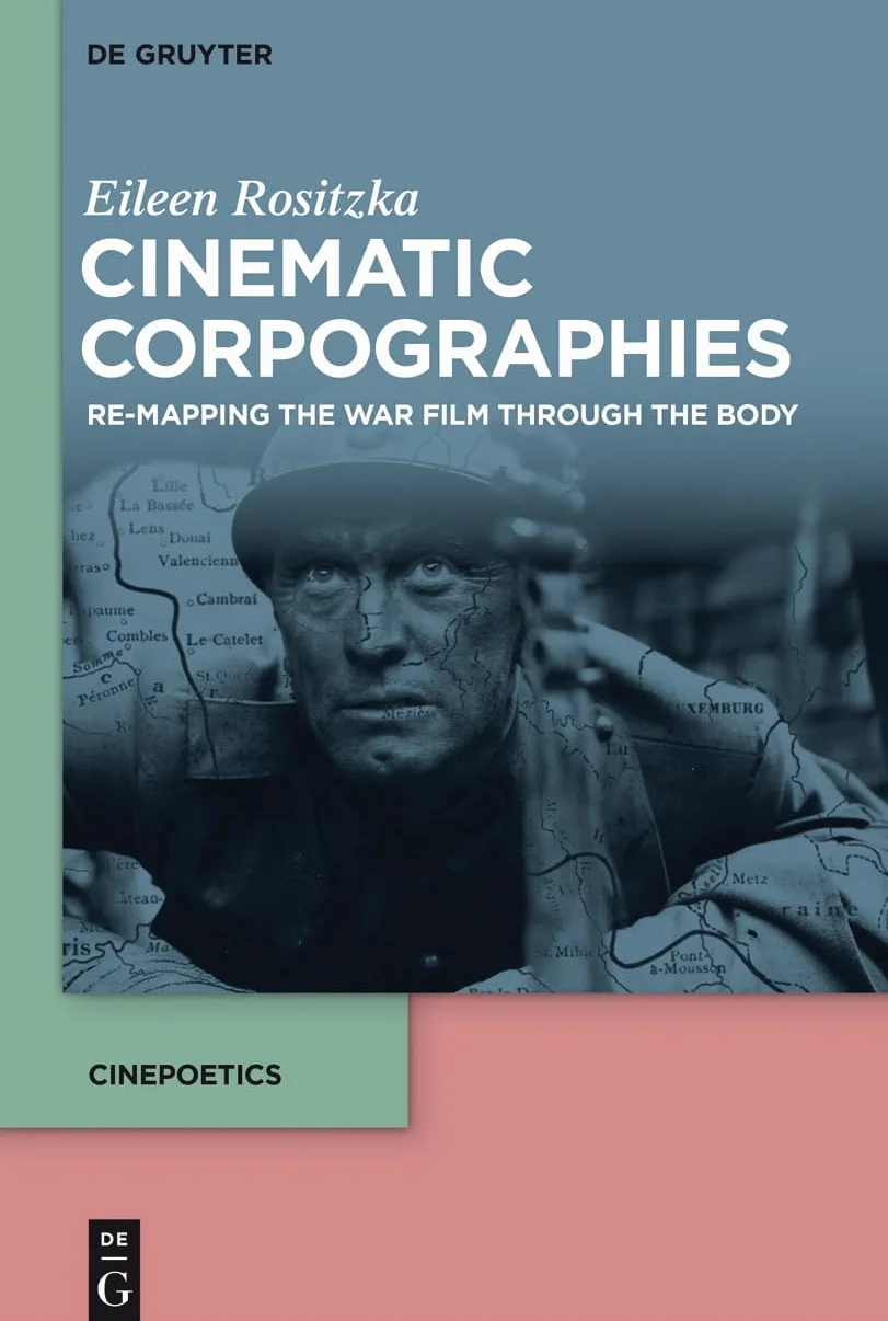 Cinematic Corpographies: Re-Mapping the War Film Through the Body: 3