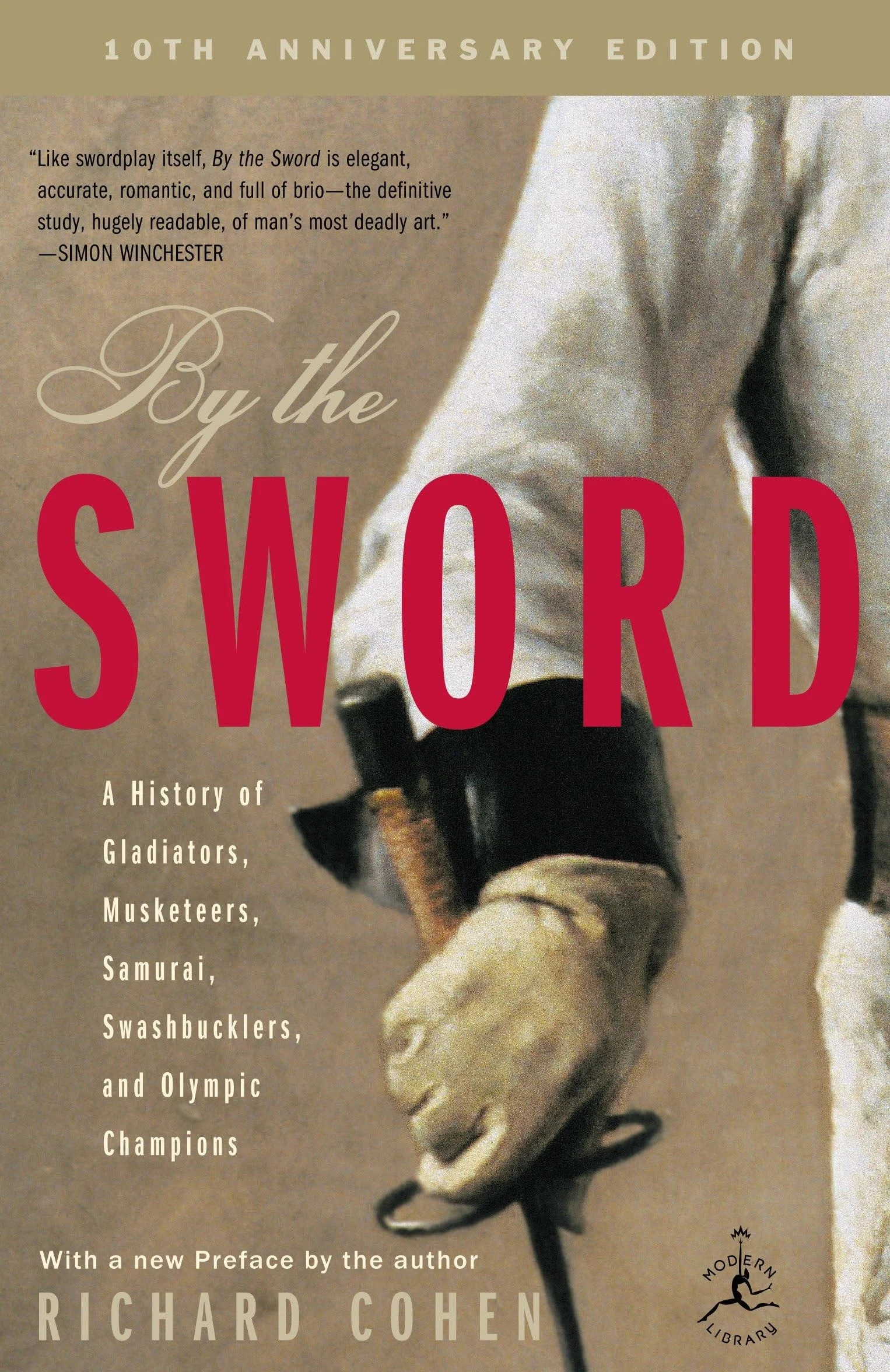 By the Sword: A History of Gladiators, Musketeers, Samurai, Swashbucklers, and Olympic Champions; 10th anniversary edition