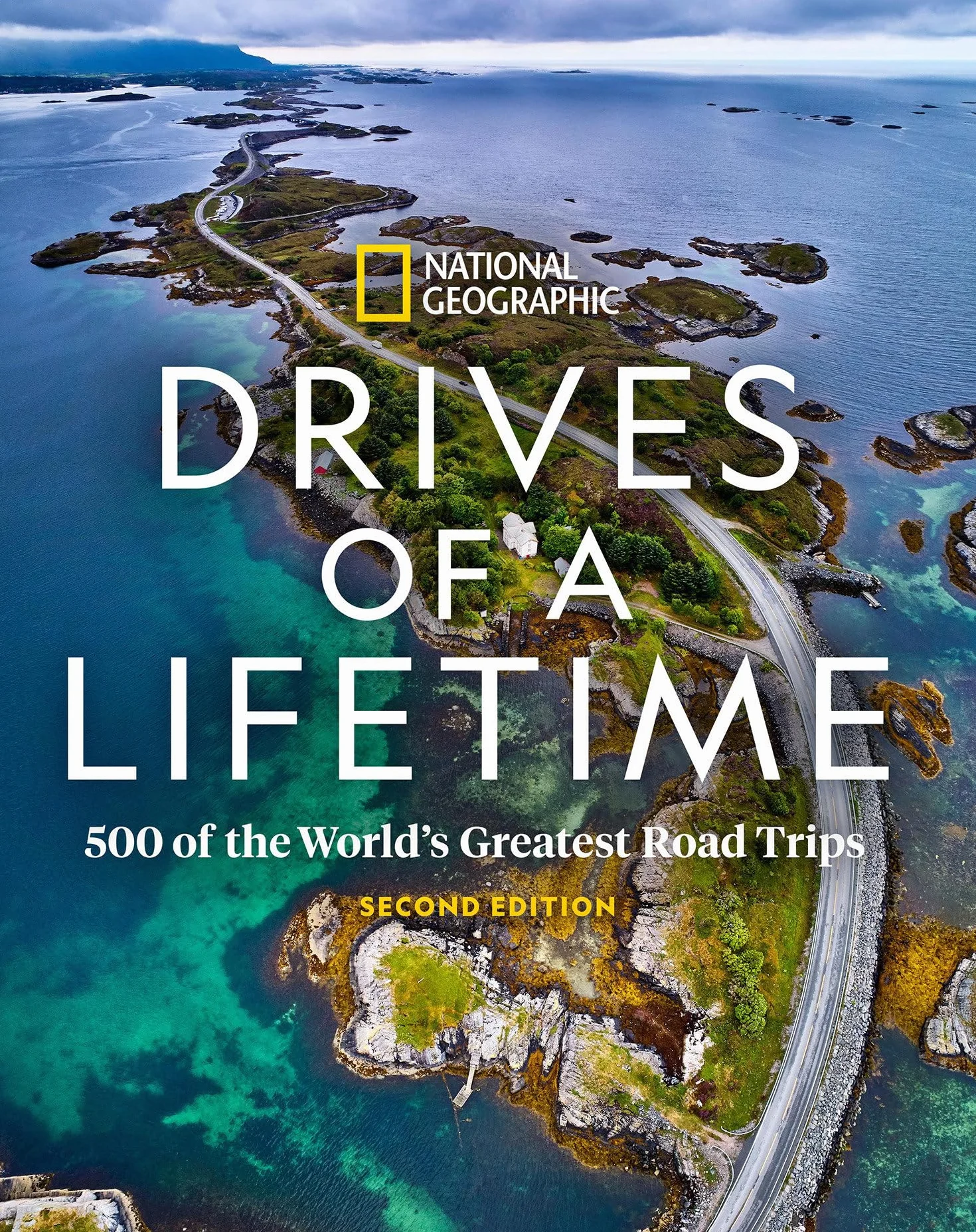 Drives of a Lifetime 2nd Edition: 500 of the World's Greatest Road Trips