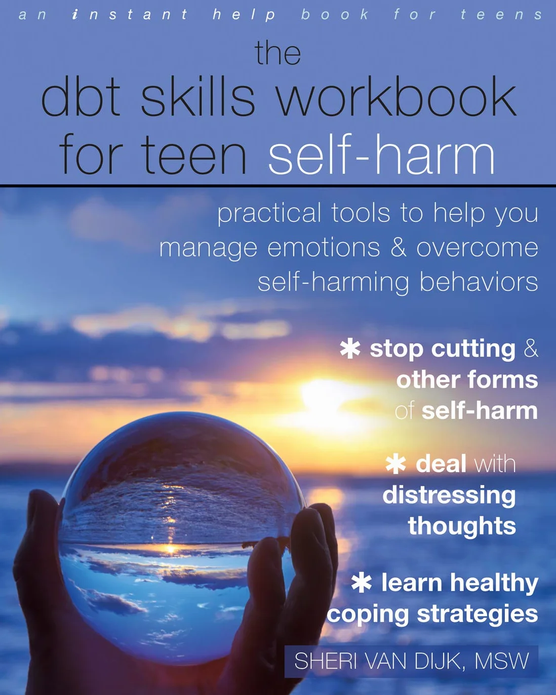 The Dbt Skills Workbook for Teen Self-Harm: Practical Tools to Help You Manage Emotions and Overcome Self-Harming Behaviors