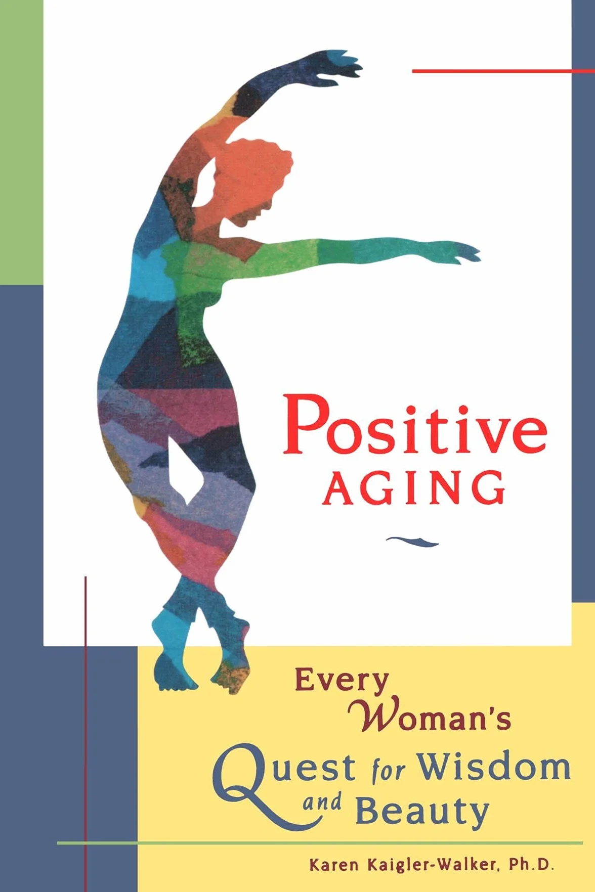 Positive Aging: Every Woman's Quest for Wisdom and Beauty: Women's Midlife Quest for Authentic Appearance