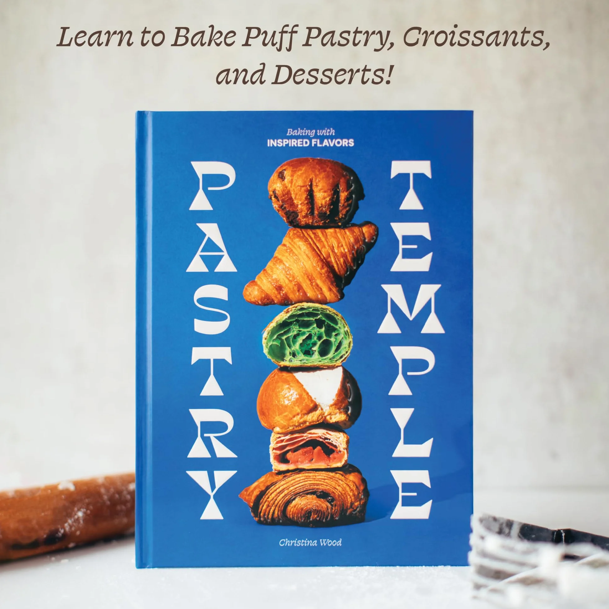 Pastry Temple: Baking with Inspired Flavors (a Pastry Cookbook for Croissant, Brioche, and Puff Pastry)