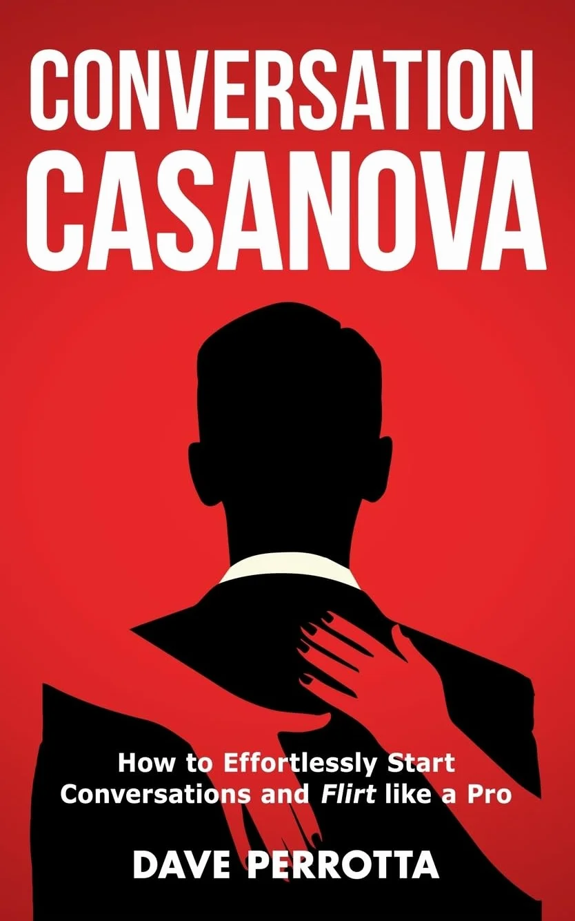 Conversation Casanova: How to Effortlessly Start Conversations and Flirt Like a Pro: 1