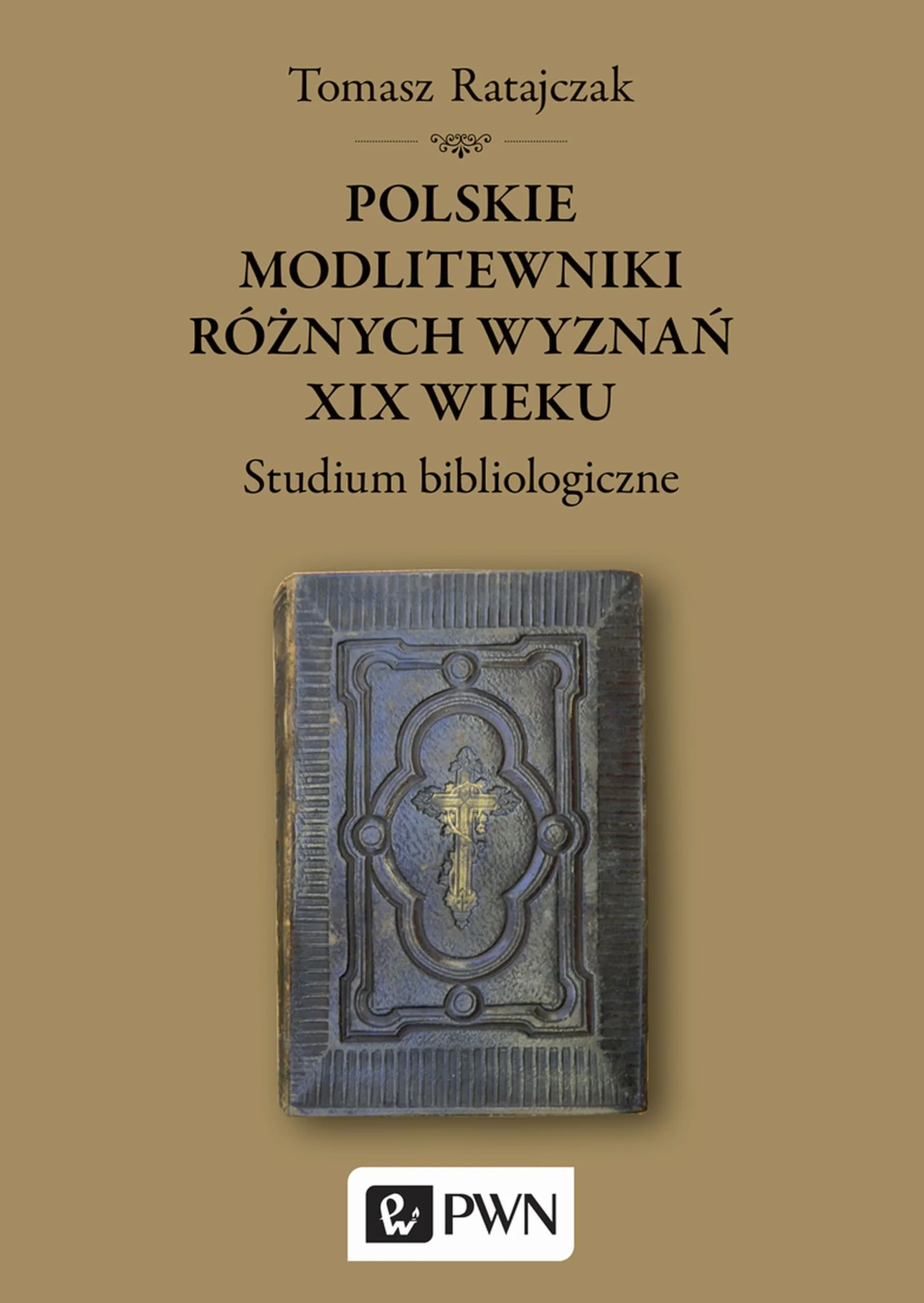 Polskie modlitewniki różnych wyznań XIX wieku: Studium bibliologiczne