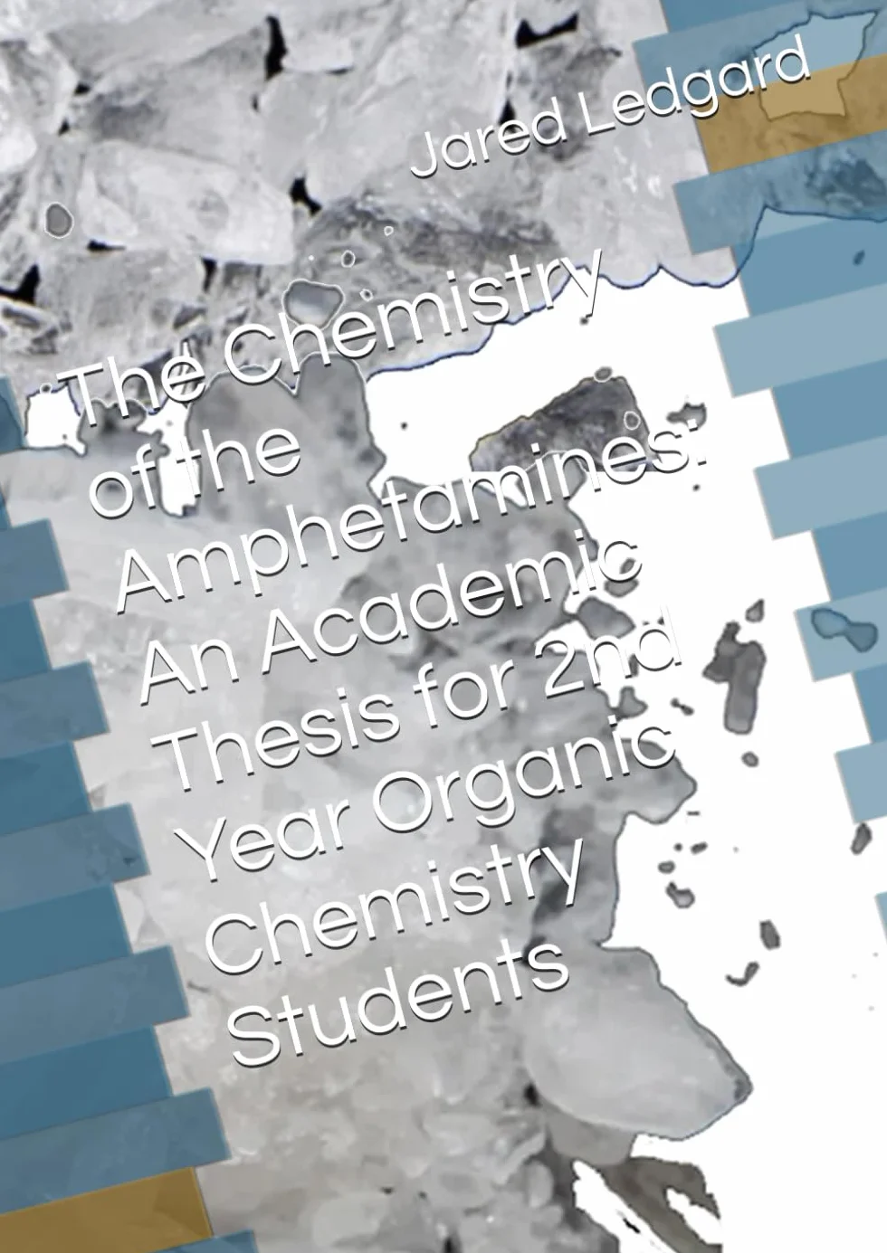 The Chemistry of the Amphetamines: An Academic Thesis for 2nd Year Organic Chemistry Students