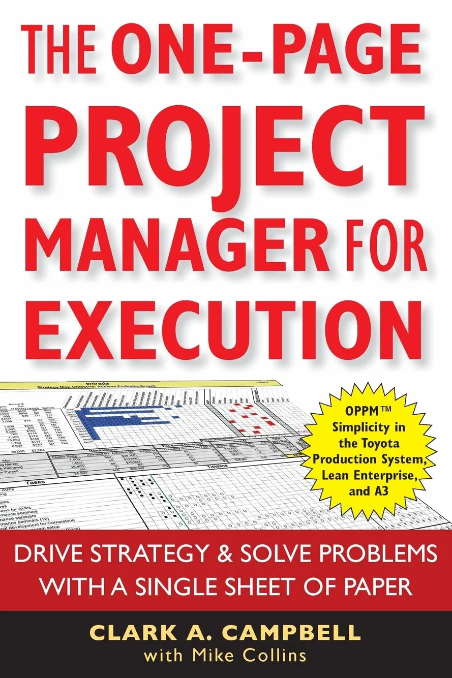 The One-Page Project Manager for Execution: Drive Strategy and Solve Problems with a Single Sheet of Paper