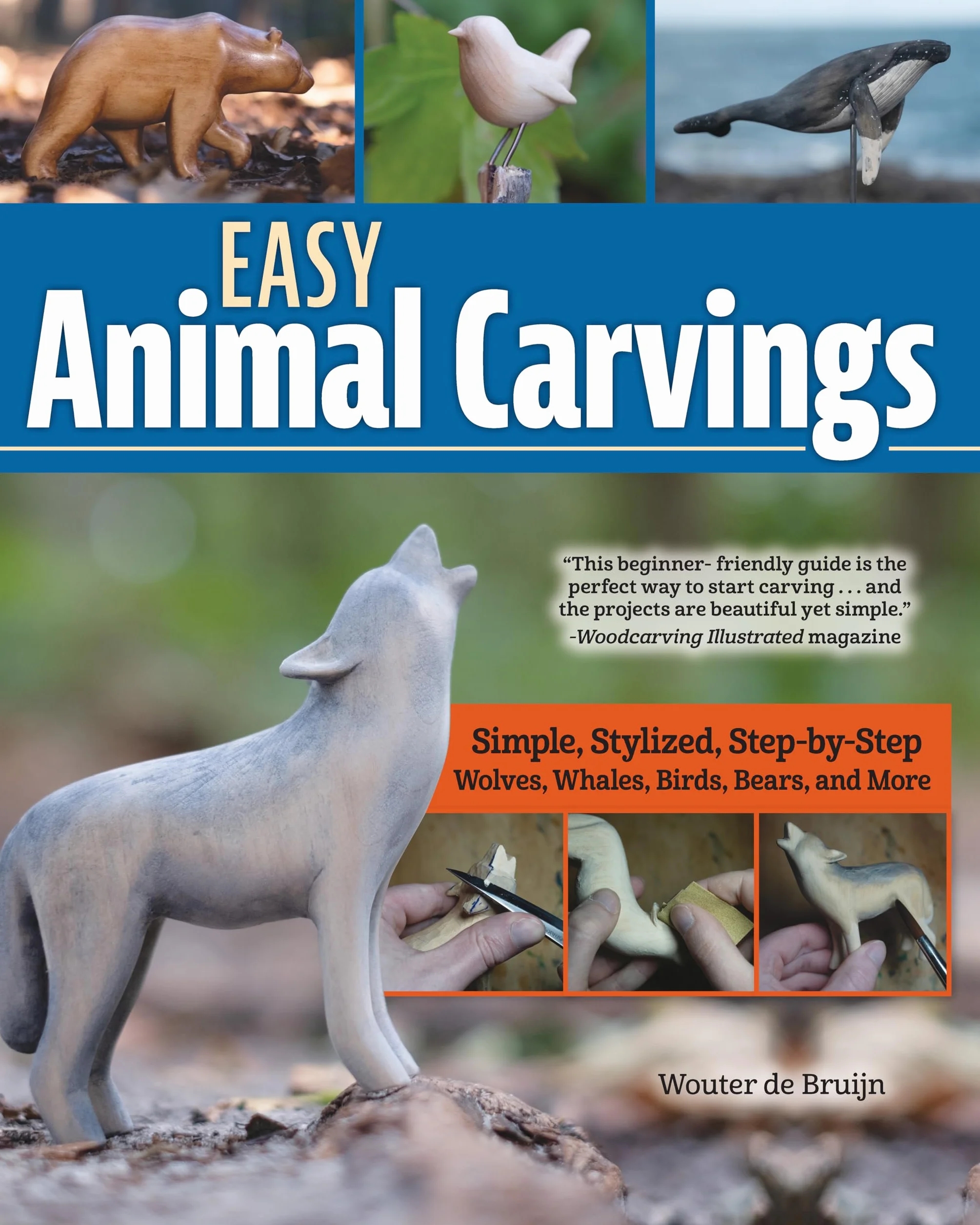 Easy Animal Carvings: Simple, Stylized, Step-By-Step Wolves, Whales, Birds, Bears, and More