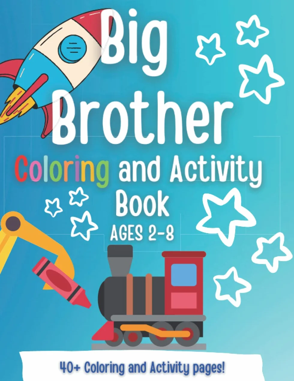 Big Brother Coloring and Activity book: A Present for a NEW Big Brother! A Gift for Big Brother!