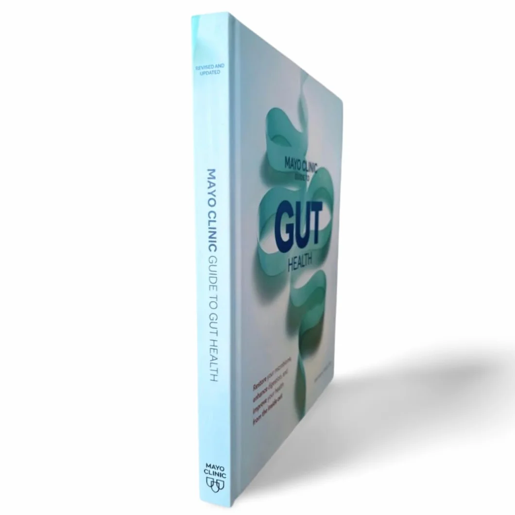 Mayo Clinic Guide to Gut Health: Restore your microbiome, enhance digestion, and improve your health from the inside out