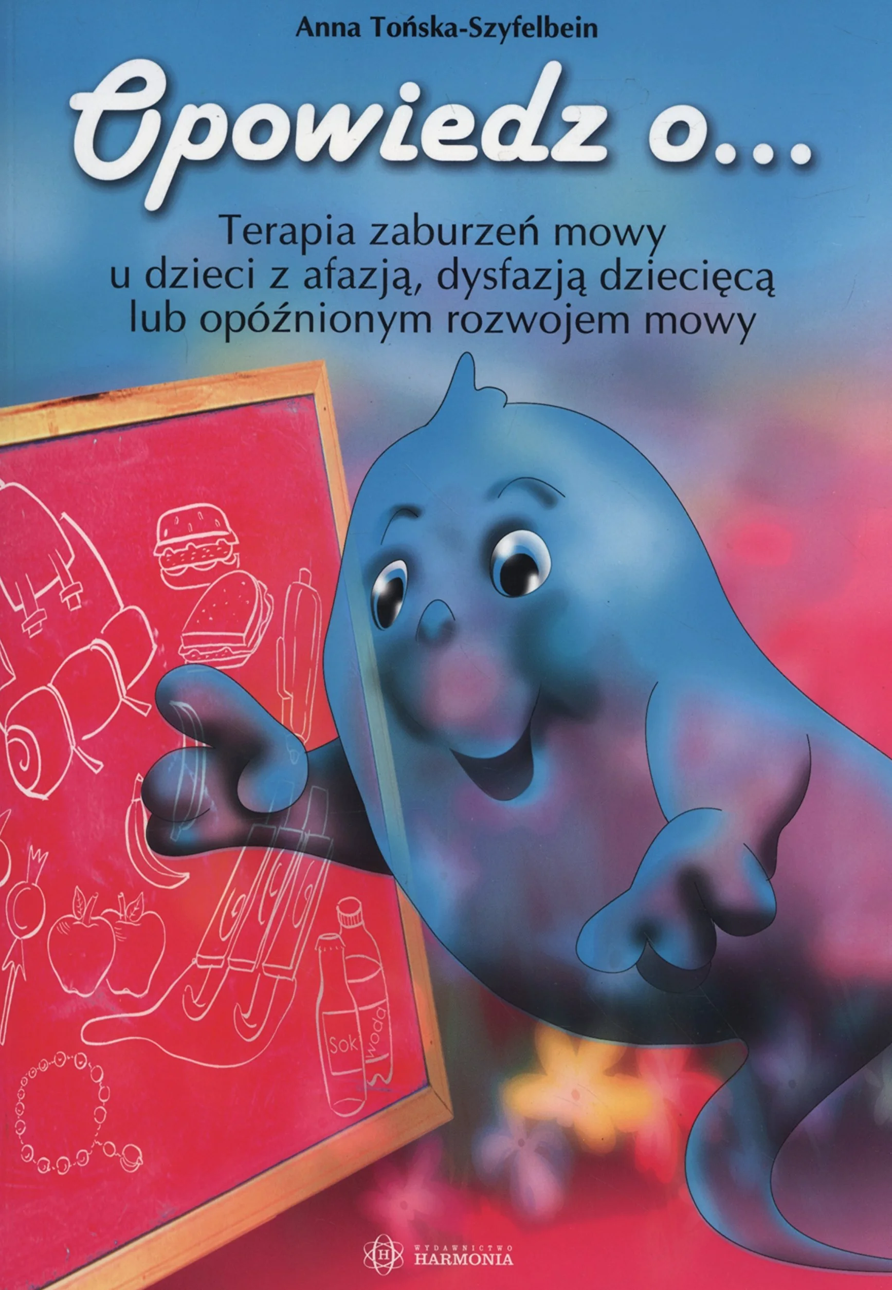 OPOWIEDZ O... TERAPIA ZABURZEŃ MOWY U DZIECI...: Terapia zaburzeń mowy u dzieci z afazją, dysfazją dziecięcą lub opóźnionym rozwojem mowy