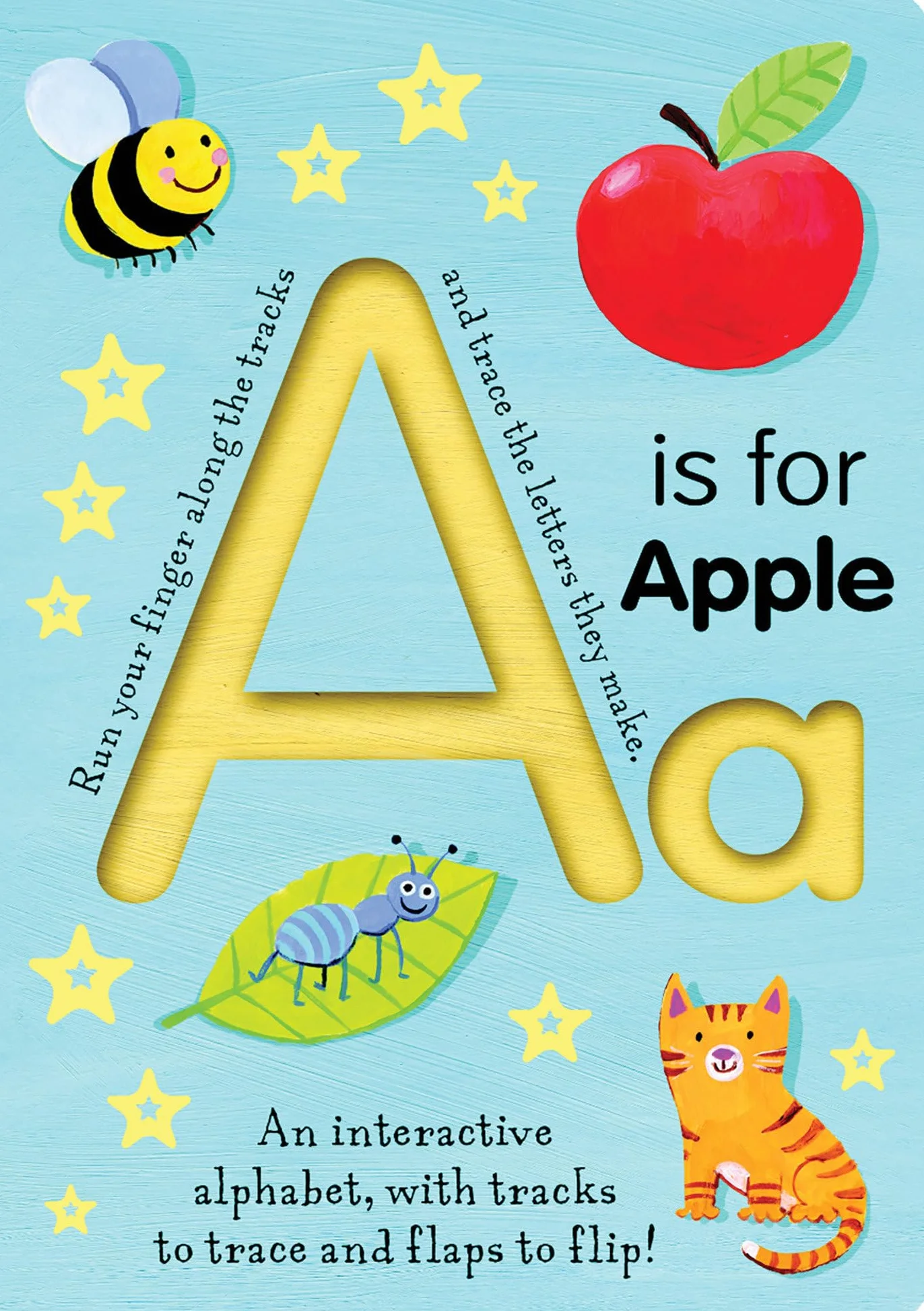 A is for Apple: An Interactive Alphabet with Tracks to Trace and Flaps to Flip!