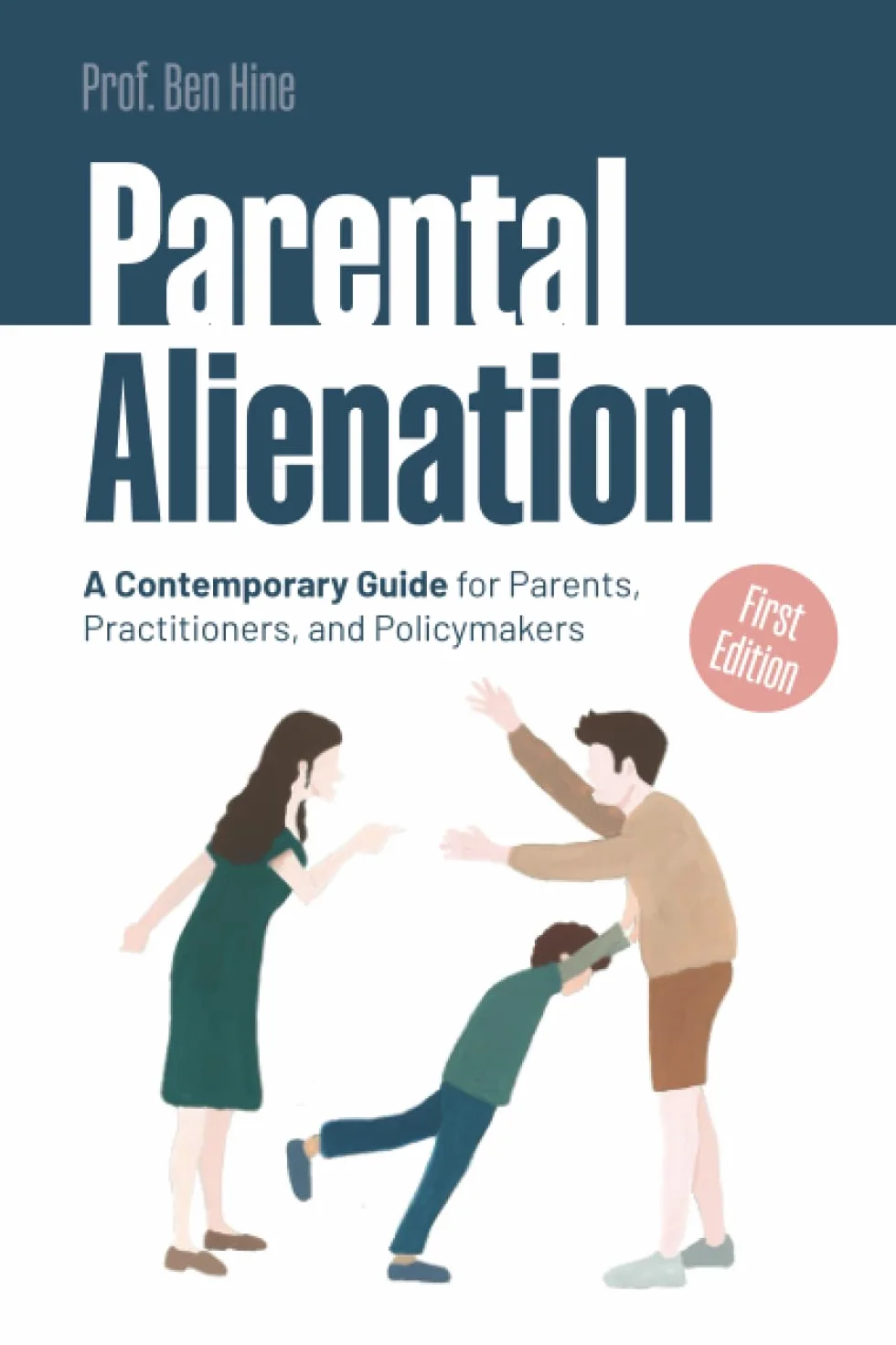 Parental Alienation: A Contemporary Guide for Parents, Practitioners, and Policymakers