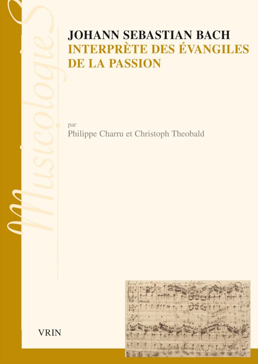 Johann Sebastian Bach, interprète des évangiles de la Passion: Approche stylistique des Passions selon saint Jean et selon saint Matthieu