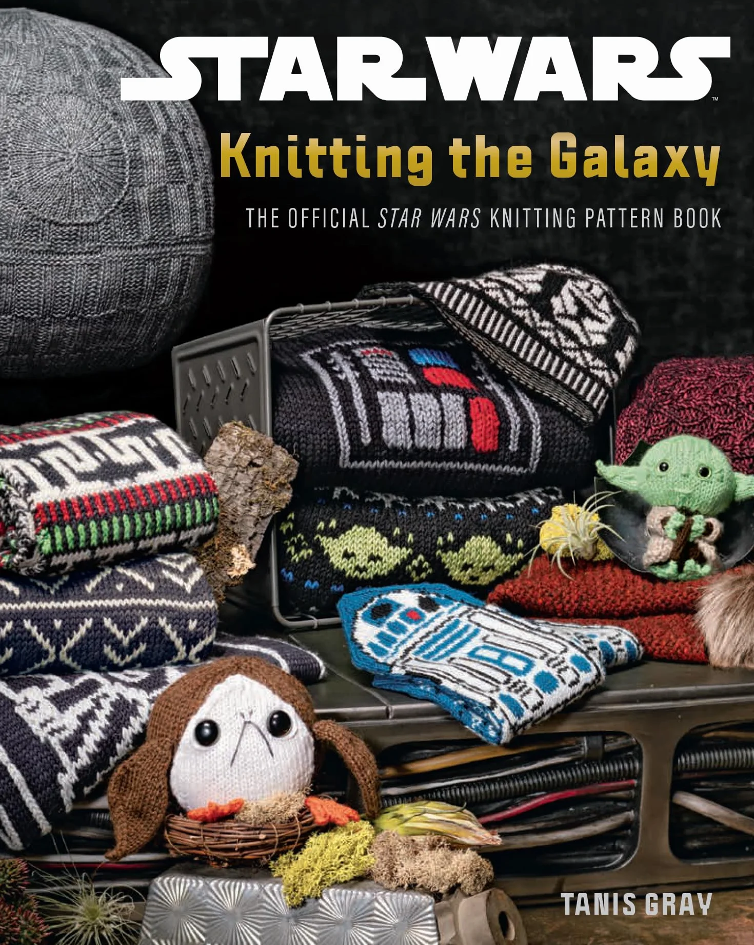 Star Wars: Knitting the Galaxy: The official knitting guide with over 25 patterns for costume, toy and apparel DIY, for fans of the popular franchise