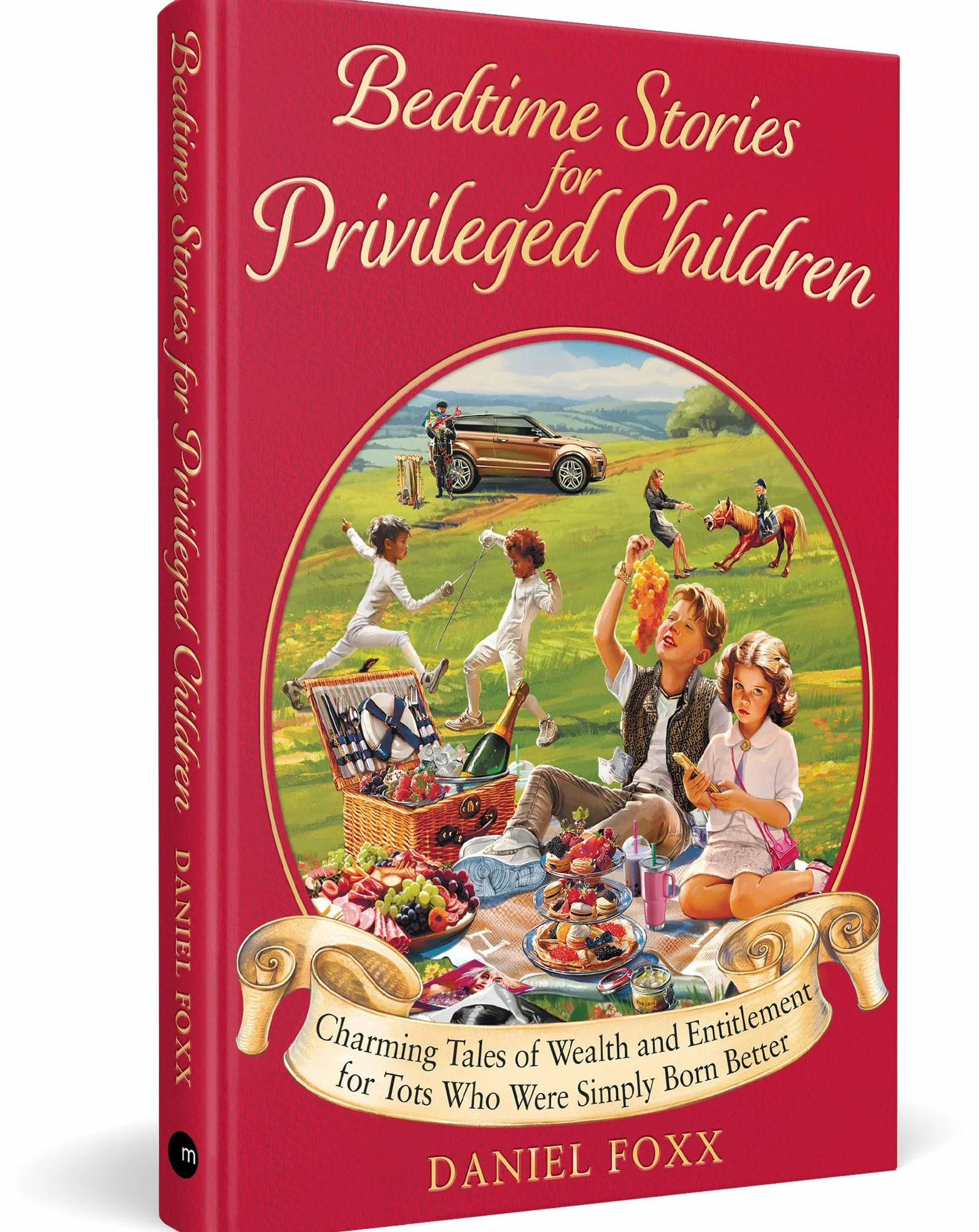 Bedtime Stories for Privileged Children: Charming Tales of Wealth and Entitlement for Tots Who Were Simply Born Better