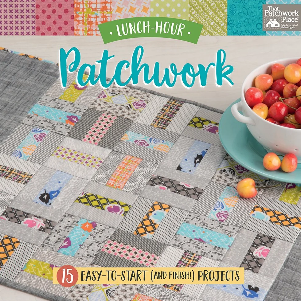 Lunch-Hour Patchwork: 15 Easy-To-Start (and Finish!) Projects