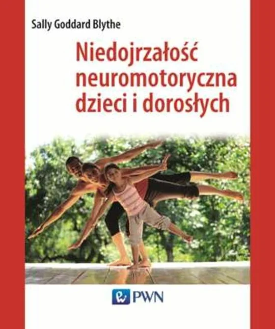 NIEDOJRZAŁOŚĆ NEUROMOTORYCZNA DZIECI I DOROSŁYCH