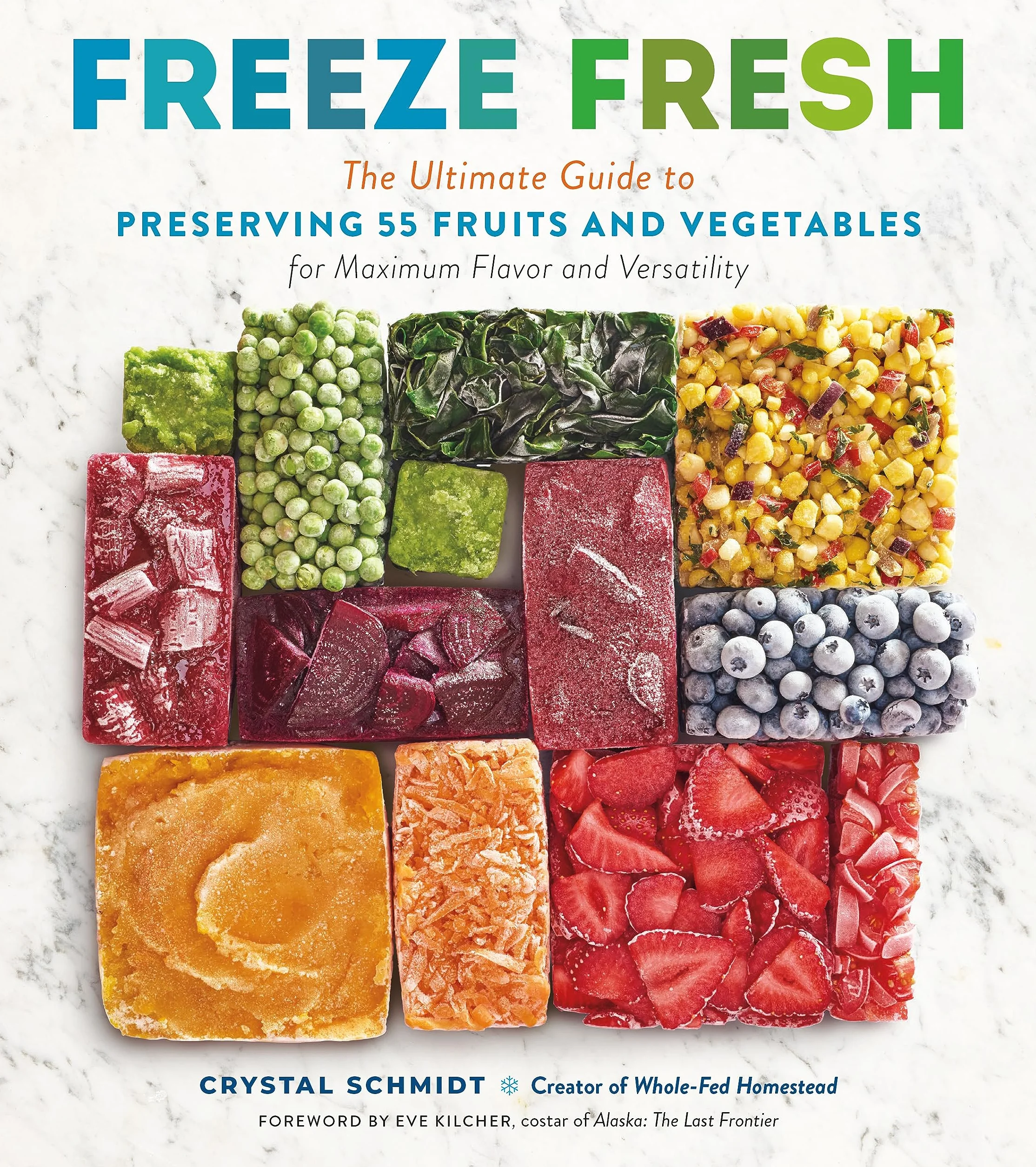 Freeze Fresh: The Ultimate Guide to Preserving 55 Fruits and Vegetables for Maximum Flavor and Versatility