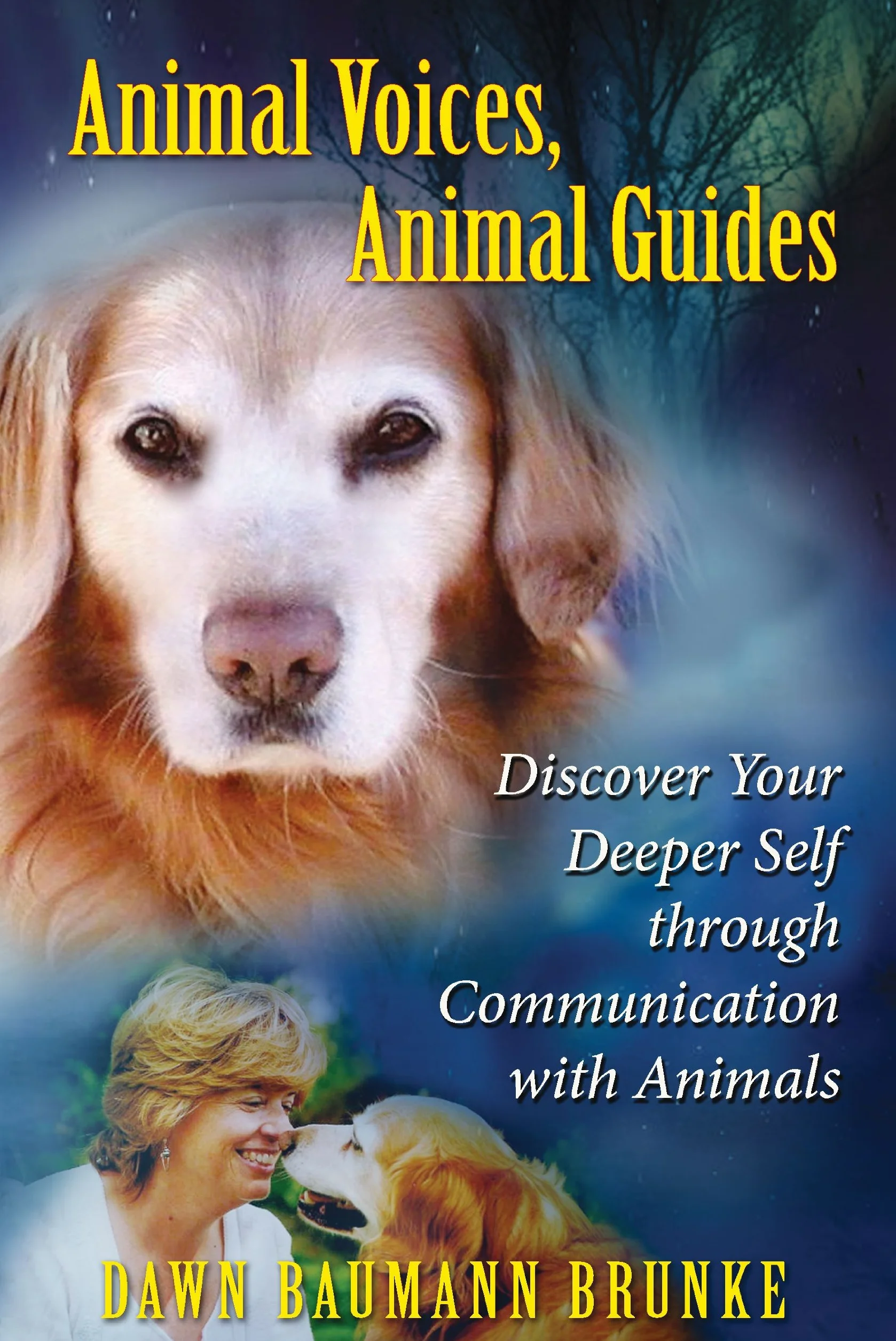 Animal Voices, Animal Guides: Discover Your Deeper Self Through Communication with Animals