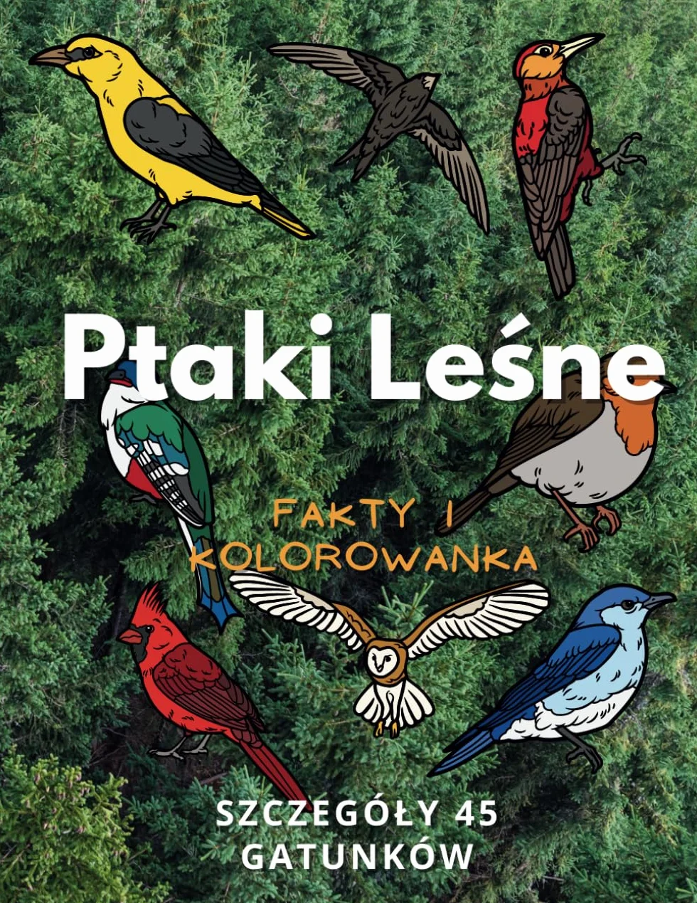 Ptaki Leśne: fakty i kolorowanka: Dla dzieci w wieku od 2 do 16 lat