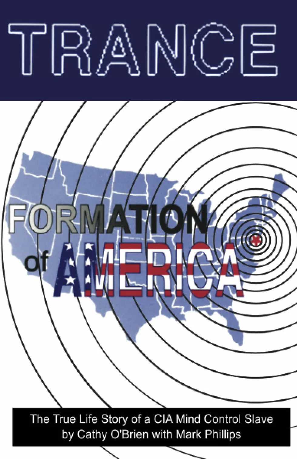 TRANCE Formation of America: True life story of a mind control slave: The True Life Story of a CIA Mind Control Slave