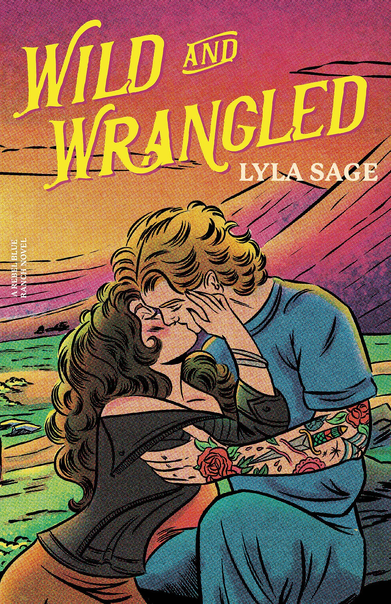 Wild and Wrangled: The perfect small-town, second chance romance from the author of TikTok sensation DONE AND DUSTED: 4