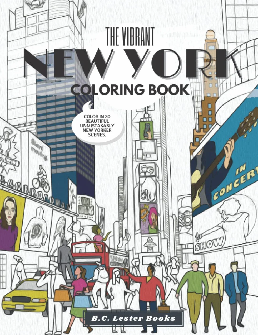 The Vibrant New York Coloring Book: Relax And Color In 30 Beautiful Illustrations Of New Yorker Scenes.