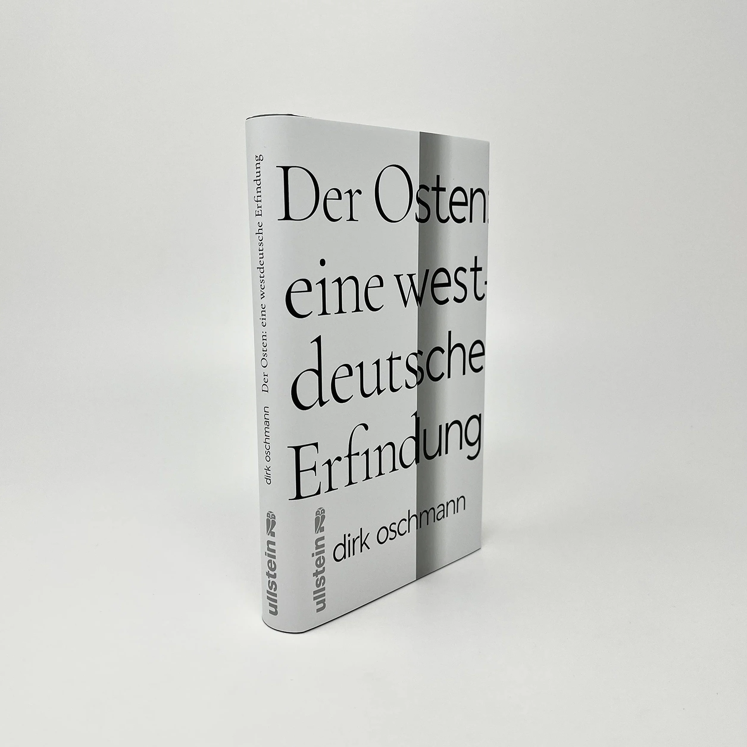 Der Osten: eine westdeutsche Erfindung: Wie die Konstruktion des Ostens unsere Gesellschaft spaltet