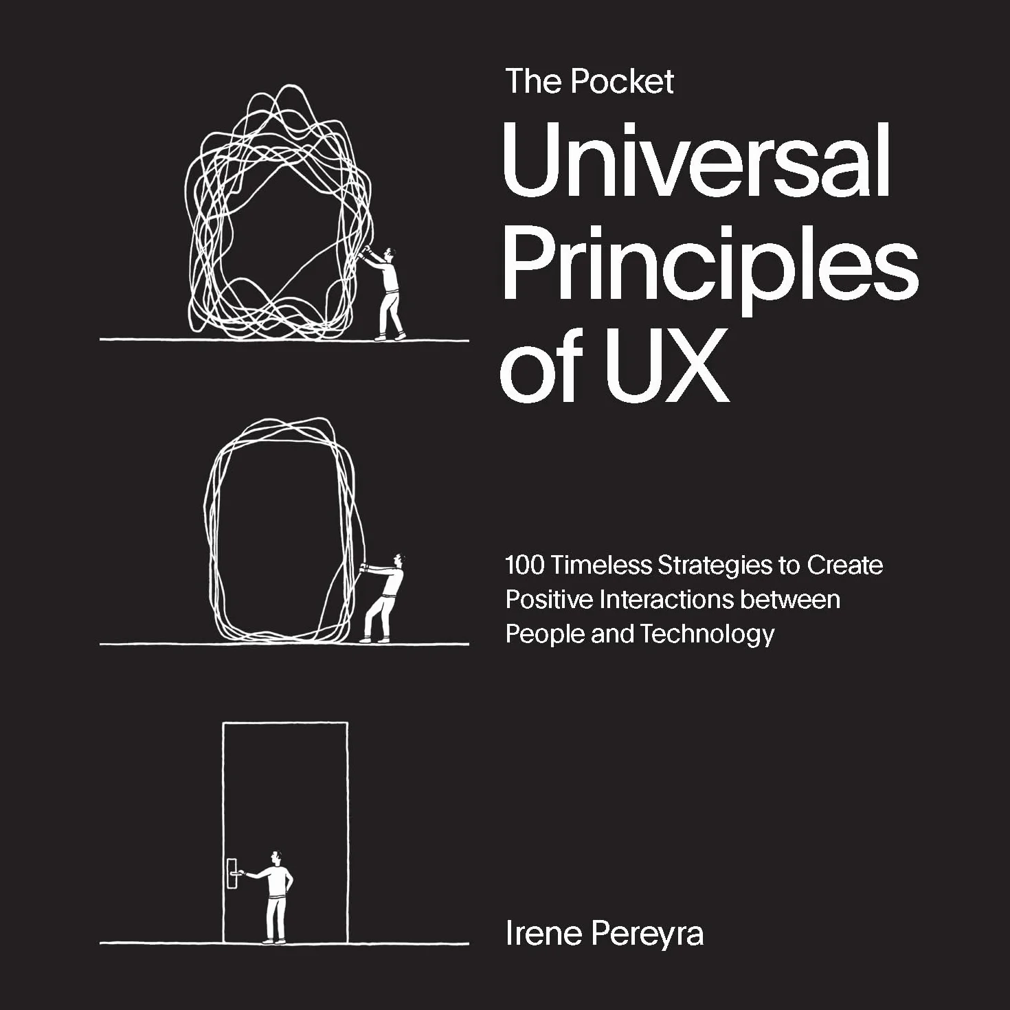 The Pocket Universal Principles of UX: 100 Timeless Strategies to Create Positive Interactions Between People and Technology