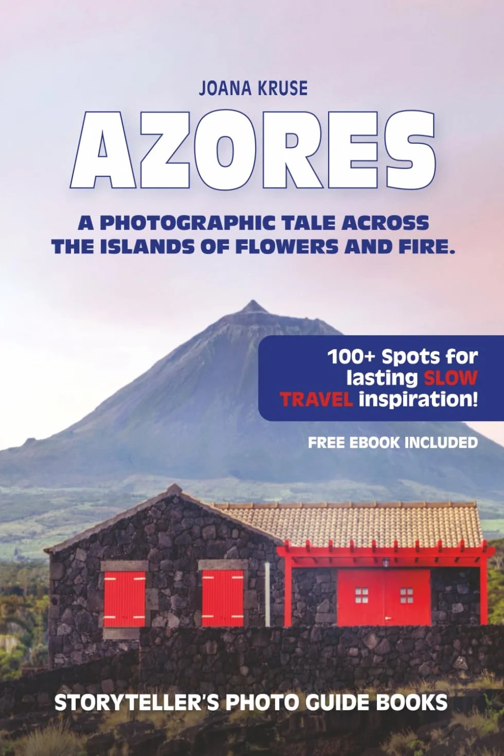 AZORES - The Storyteller's Photo Guide: A Photographic Tale Across The Islands Of Flowers and Fire: 2