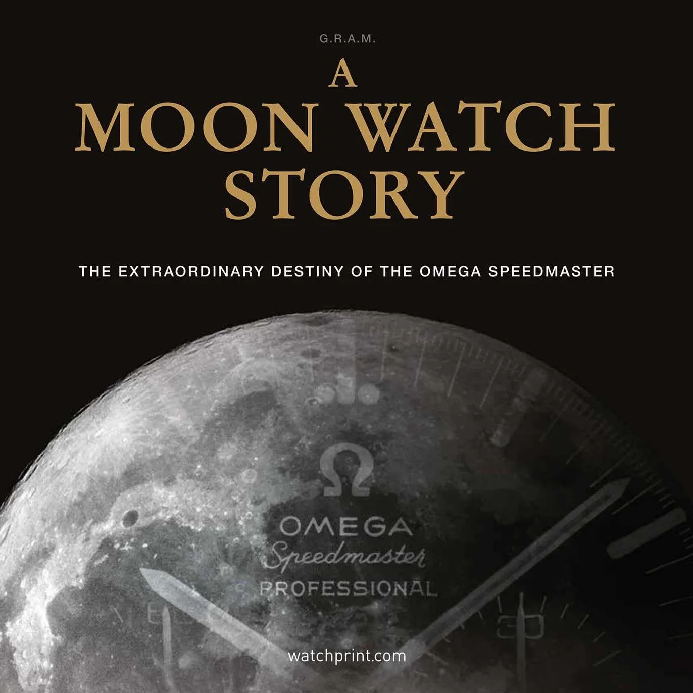A Moon Watch Story (new edition) /anglais: The Extraordinary Destiny of the Omega Speedmaster: 1