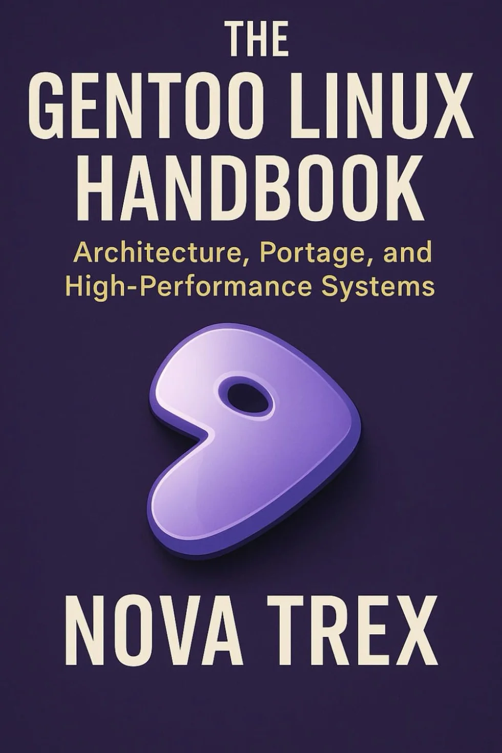 The Gentoo Linux Handbook: Architecture, Portage, and High-Performance Systems