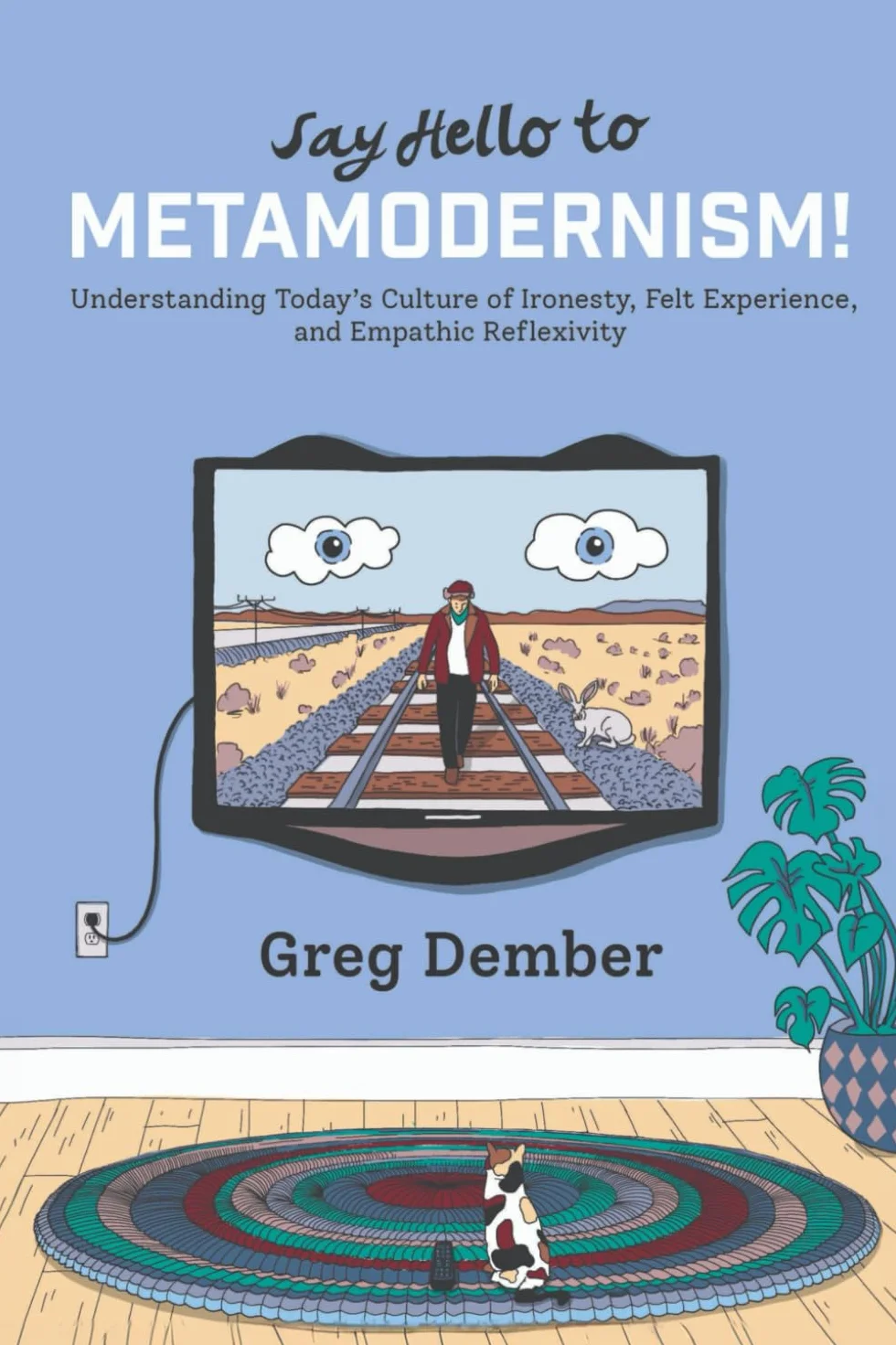 Say Hello to Metamodernism!: Understanding Today's Culture of Ironesty, Felt Experience, and Empathic Reflexivity