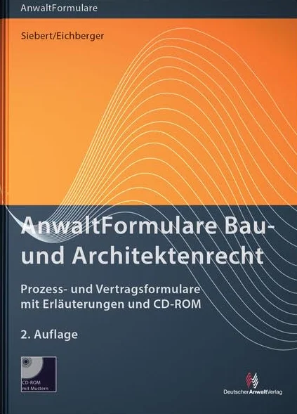 AnwaltFormulare Bau- und Architektenrecht: Prozess- und Vertragsformulare mit Erläuterungen und CD-ROM